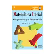 Matemática inicial. Cien propuestas y su fundamentación
