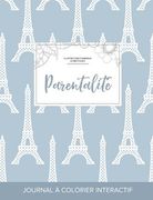 Journal de coloration adulte: Parentalité (Illustrations d'animaux domestiques, Tour Eiffel) (en Francés)