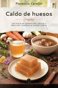 Caldo de huesos: Un viaje de tradición, salud y recetas caseras a fuego lento (in Spanish)