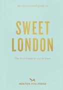 An Opinionated Guide to Sweet London: The Best Treats to Eat in Town (en Inglés)
