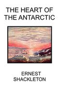 The Heart of the Antarctic (en Inglés)