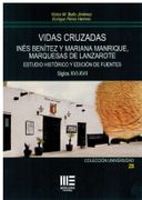 Vidas Cruzadas. Ines Benitez y Mariana Manrique, Marquesas de Lanzarote. Estudio Historico y Edicion de Fuentes