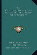 the christian's pattern or a treatise of the imitation of jesus christ (en Inglés)