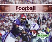 Football:: Great Moments, Records, and Facts (Great Sports)