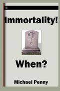 Immortality! When? (en Inglés)