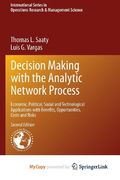 Decision Making With the Analytic Network Process: Economic, Political, Social and Technological Applications With Benefits, Opportunities, Costs and Risks (en Inglés)