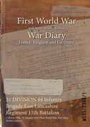 31 DIVISION 94 Infantry Brigade East Lancashire Regiment 11th Battalion: 2 March 1916 - 31 January 1918 (First World War, War Diary, WO95/2366/1) (en Inglés)