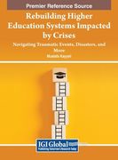 Rebuilding Higher Education Systems Impacted by Crises: Navigating Traumatic Events, Disasters, and More (en Inglés)
