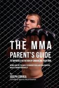 The MMA Parent's Guide to Improved Nutrition by Enhancing Your RMR: Newer and Better Ways to Nourish Your Body and Increase Muscle Growth Naturally (en Inglés)
