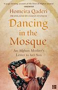 Dancing in the Mosque: An Afghan Mother’S Letter to her son (en Inglés)