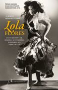 Lola Flores. Cultura Popular, Memoria Sentimental e Historia del Espectaculo (Primo Manuel Alvar de Estudios Humanisticos 2016)