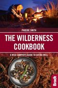 The Wilderness Cookbook: A Wild Camper's Guide to Eating Well (Bradt Travel Guides (Bradt on Britain)) (en Inglés)