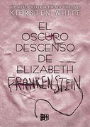 El Oscuro Descenso de Elizabeth Frankenstein