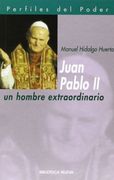 Juan Pablo II. Un Hombre Extraordinario (Perfiles del Poder)