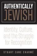 Authentically Jewish: Identity, Culture, and the Struggle for Recognition (en Inglés)