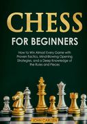 Chess for Beginners: How to Win Almost Every Game with Proven Tactics, Mind-Blowing Opening Strategies, and a Deep Knowledge of the Rules a 