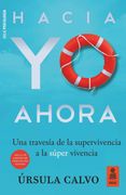 Hacia yo Ahora: De la Supervivencia a la Súper Vivencia (Kailas Psicología)