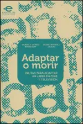 Adaptar o morir: Pautas para adaptar un libro en cine y televisión