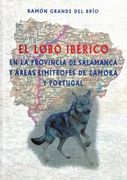 El Lobo Ibérico en la Povincia de Salamanca y Áreas Limítrofes de Zamora y Portugal