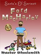 Ford Macharley, Master Wheelsmith (Santa's Elf) (en Inglés)
