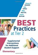 Best Practices at Tier 2 Elementary: Supplemental Interventions for Additional Student Support: Supplemental Interventions for Additional StudentS 2 Interventions in Elementary Classrooms ) (en Inglés)