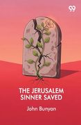The Jerusalem Sinner Saved (en Inglés)