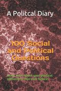 100 Social and Political Questions: Learn More about Your Political Affiliations Than Ever Before! (en Inglés)