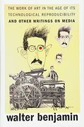 The Work of art in the age of its Technological Reproducibility, and Other Writings on Media