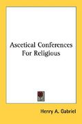 ascetical conferences for religious (en Inglés)
