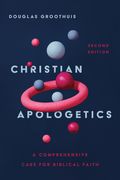 Christian Apologetics: A Comprehensive Case for Biblical Faith (en Inglés)