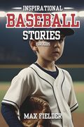 Inspirational Baseball Stories for Kids: 20 Captivating Baseball tales for Young Readers, life Lessons Through the Game. (en Inglés)