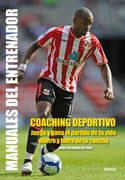 Coaching Deportivo: Juega Y Gana El Partido de Tu Vida Dentro Y Fuera de la Cancha