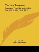 the new testament: translated from the latin in the year 1380 by john wiclif (1810)