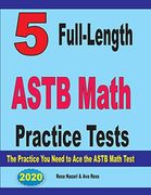 5 Full-Length Astb Math Practice Tests: The Practice you Need to ace the Astb Math Test (en Inglés)