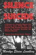 Silence Suicide: A Memoir of a Sexually Abused Girl Suffering from PTSD, Who was Plagued with Suicidal Thoughts and Voices for Decades, (en Inglés)