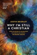 Why i'm Still a Christian: After two Decades of Conversations With Skeptics and Atheists--The Reason i Believe (en Inglés)