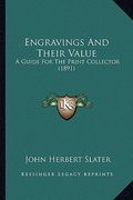 engravings and their value: a guide for the print collector (1891) (en Inglés)