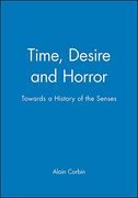 Time, Desire and Horror: Towards a History of the Senses 