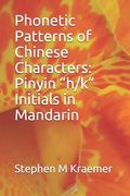 Phonetic Patterns of Chinese Characters: Pinyin "h/k" Initials in Mandarin (en Inglés)