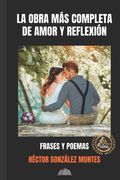 La obra mas completa de amor y reflexión: Frases y poemas