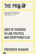 The Proof: Uses of Evidence in Law, Politics, and Everything Else (en Inglés)