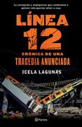 Línea 12: Crónica de Una Tragedia Anunciada: La Corrupción Y Negligencias Que Condenaron a Quienes Solo Querían Volver a Casa
