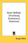 home ballads: devotional, sentimental, humorous (en Inglés)