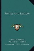 rhyme and reason (en Inglés)