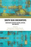 South Seas Encounters: Nineteenth-Century Oceania, Britain, and America (The Nineteenth Century Series) (en Inglés)
