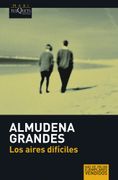 Los Aires Dificiles - Almudena Grandes - Tusquets