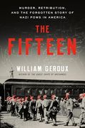 The Fifteen: Murder, Retribution, and the Forgotten Story of Nazi Pows in America (en Inglés)