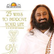 25 Ways to Improve Your Life [Jan 01, 2010] sri sri Ravi Shankar (en Inglés)