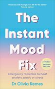 The Instant Mood Fix: Emergency Remedies to Beat Anxiety, Panic or Stress (en Inglés)