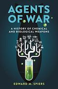 Agents of War: A History of Chemical and Biological Weapons (en Inglés)